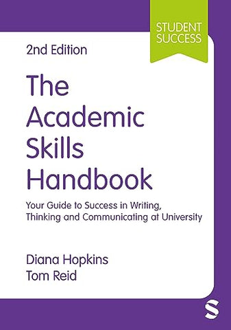 The Academic Skills Handbook: Your Guide to Success in Writing, Thinking and Communicating at University (Student Success)