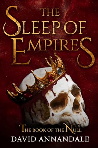 The Sleep of Empires : (Book #1 of The Book of the Null)