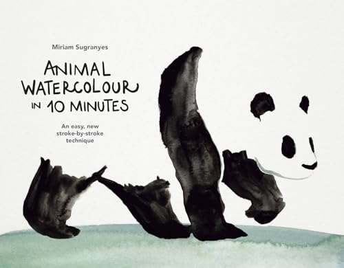Animal Watercolour in 10 Minutes : An easy, new stroke-by-stroke technique