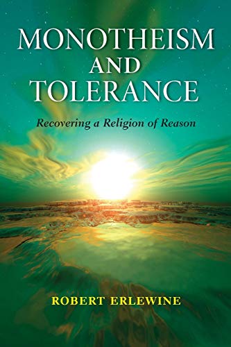 Monotheism and Tolerance: Recovering a Religion of Reason (Indiana Series in the Philosophy of Religion)