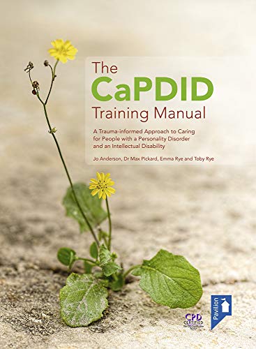 The CaPDID Training Manual : A Trauma-informed Approach to Caring for People with a Personality Disorder and an Intellectual Disability