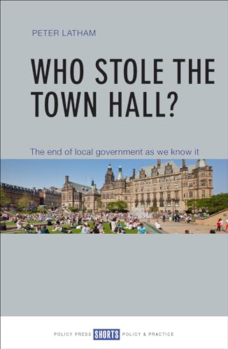 Who Stole the Town Hall? : The End of Local Government as We Know It