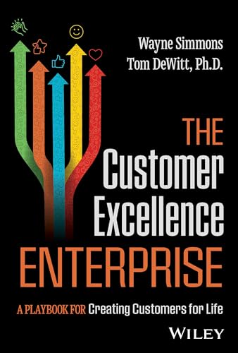The Customer Excellence Enterprise : A Playbook for Creating Customers for Life