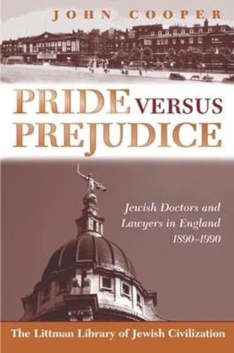 Pride Versus Prejudice : Jewish Doctors and Lawyers in England, 1890 - 1990