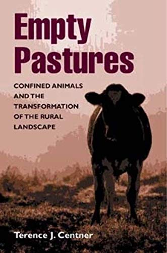 Empty Pastures : Confined Animals and the Transformation of the Rural Landscape