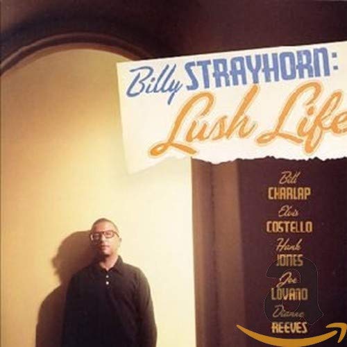 CD cover for Billy Strayhorn's “Lush Life” featuring a portrait and text.