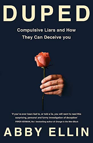 Duped: Compulsive Liars and How They Can Deceive You