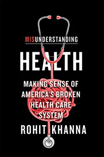 Misunderstanding Health: Making Sense of Americas Broken Health Care System