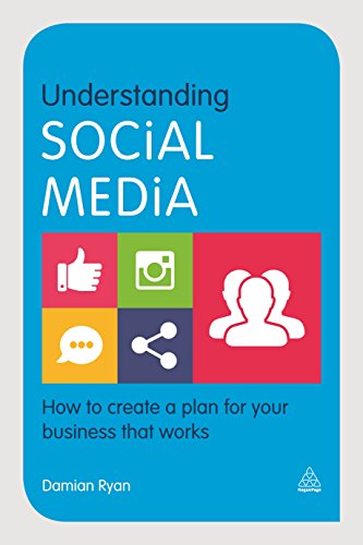 Understanding Social Media : How to Create a Plan for Your Business that Works