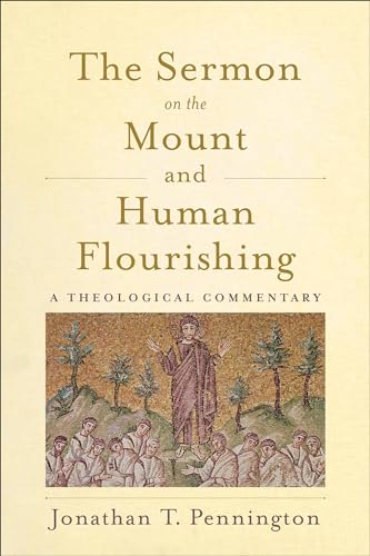 The Sermon on the Mount and Human Flourishing: A Theological Commentary