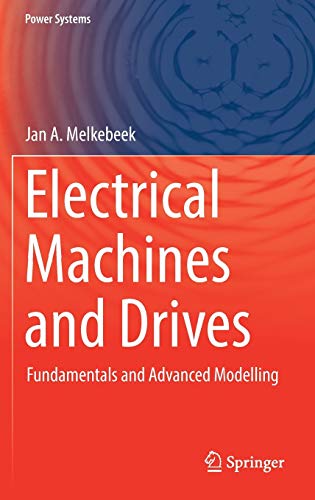 Electrical Machines and Drives: Fundamentals and Advanced Modelling (Power Systems)