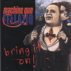 Machine Gun Fellatio - Bring It On! [CD]