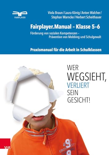 Fairplayer.Manual -- Klasse 5--6 : Forderung von sozialen Kompetenzen Pravention von Mobbing und Schulgewalt. Praxismanual fur die Arbeit in Schulklassen
