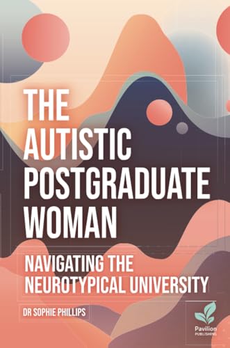 The Autistic Postgraduate Woman : Navigating the Neurotypical University