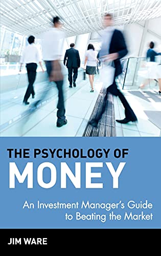 The Psychology of Money: An Investment Managers Guide to Beating the Market
