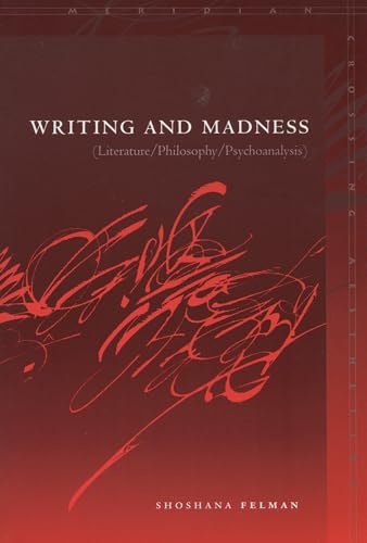 Writing and Madness: (Literature/Philosophy/Psychoanalysis)