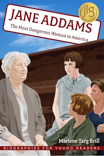 Jane Addams : The Most Dangerous Woman in America