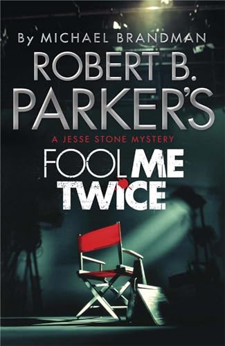 Robert B. Parker's Fool Me Twice: A Jesse Stone Mystery