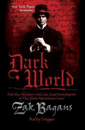 Dark World: Into the Shadows With the Lead Investigator of the Ghost Adventures Crew