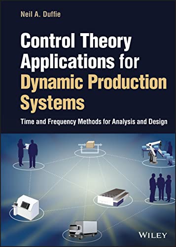 Control Theory Applications for Production Systems: Time and Frequency Methods for Analysis and Design