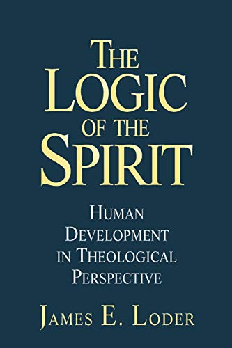 The Logic of the Spririt: Human Development in Theological Perspective