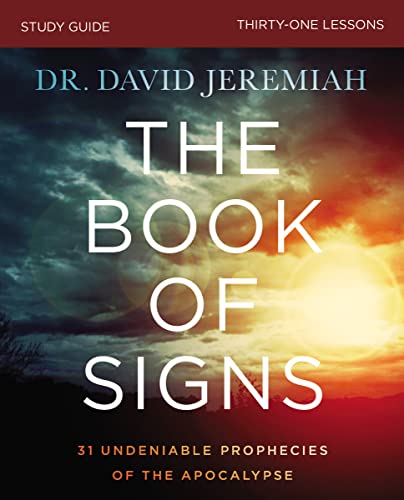 The Book of Signs Bible Study Guide : 31 Undeniable Prophecies of the Apocalypse