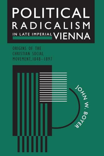 Political Radicalism in Late Imperial Vienna: Origins of the Christian Social Movement