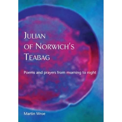 Julian of Norwich’s Teabag : Poems and prayers from morning to night