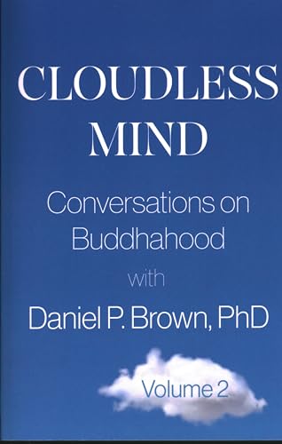 Cloudless Mind - Volume 2 : Conversations on Buddhahood with Daniel P. Brown