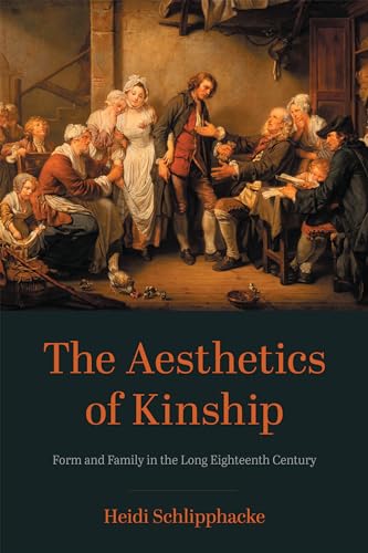Aesthetics of Kinship: Form and Family in the Long Eighteenth Century