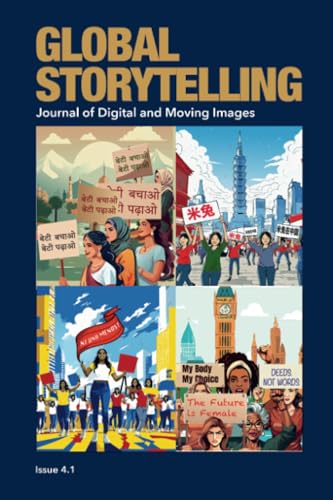 Global Storytelling, vol. 4, no. 1 : The Global Social Mediascape of Feminism and Misogyny (Summer 2024)