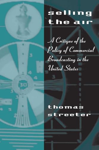Selling the Air: Critique of the Policy of Commercial Broadcasting in the United States