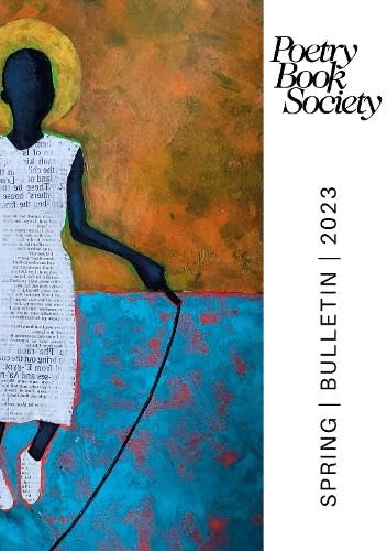 Poetry Book Society Spring 2023 Bulletin: 276 (POETRY BOOK SOCIETY BULLETIN)