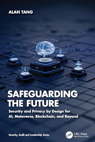 Safeguarding the Future : Security and Privacy by Design for AI, Metaverse, Blockchain, and Beyond