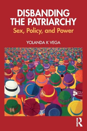 Disbanding the Patriarchy : Sex, Policy, and Power