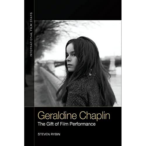 Geraldine Chaplin : The Gift of Film Performance