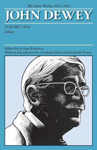 The Later Works of John Dewey, Volume 7, 1925 - 1953 : 1932, Ethics