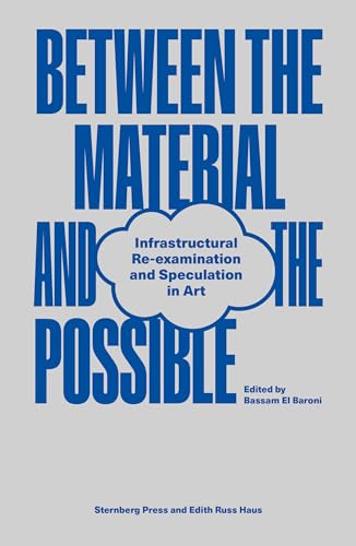 Between the Material and the Possible : Infrastructural Re-examination and Speculation in Art