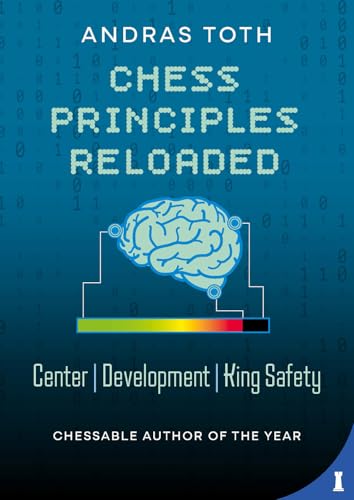 Chess Principles Reloaded: Centre - Development - King Safety [Paperback] [2025] Andras Toth