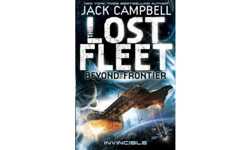 Lost Fleet : Beyond the Frontier- Invincible Book 2