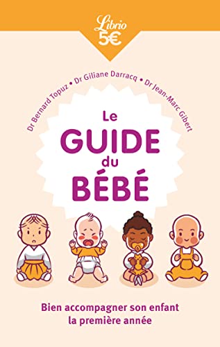 Giliane Darracq - Le Guide du bébé: Bien accompagner son enf