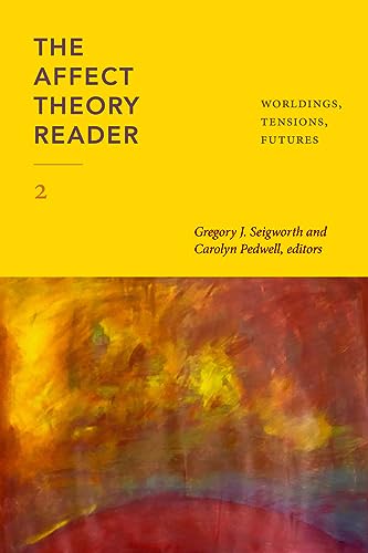 The Affect Theory Reader 2 : Worldings, Tensions, Futures