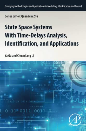 State Space Systems With Time-Delays Analysis, Identification, and Applications (Emerging Methodologies and Applications in Modelling, Identification and Control)