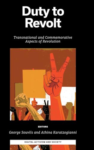 Duty to Revolt : Transnational and Commemorative Aspects of Revolution