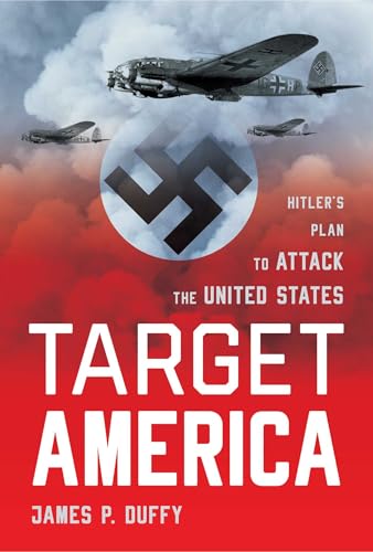 Target: America : Hitler's Plan To Attack The United States