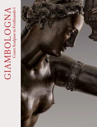 Giambologna : Court Sculptor to Ferdinando I