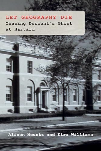 Let Geography Die : Chasing Derwent’s Ghost at Harvard