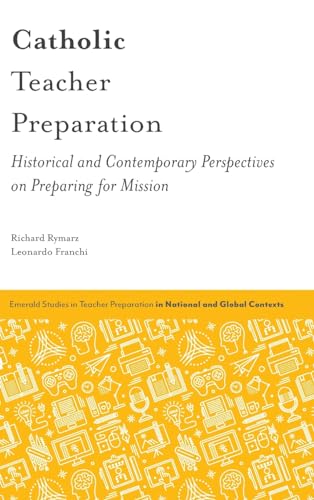 Catholic Teacher Preparation: Historical and Contemporary Perspectives on Preparing for Mission