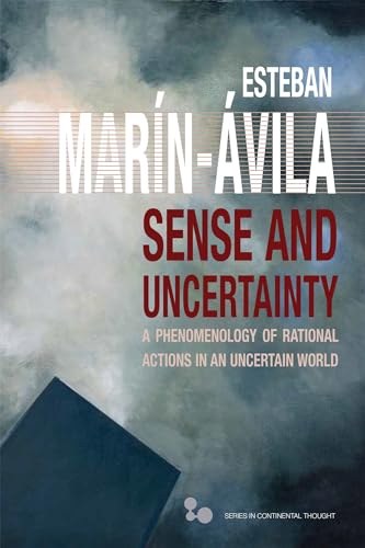 Sense and Uncertainty : A Phenomenology of Rational Actions in an Uncertain World