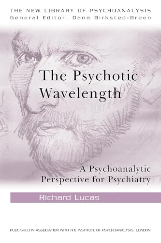 The Psychotic Wavelength: A Psychoanalytic Perspective for Psychiatry